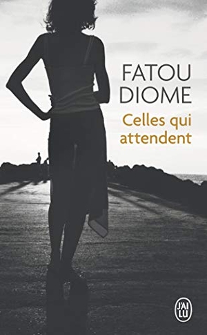 Diome, Fatou. Celles qui attendent. J'ai Lu, 2013.