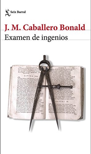 Caballero Bonald, José Manuel. Examen de ingenios. Editorial Seix Barral, 2017.