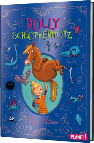 Astner, Lucy. Polly Schlottermotz 1: Polly Schlottermotz. Planet!, 2016.