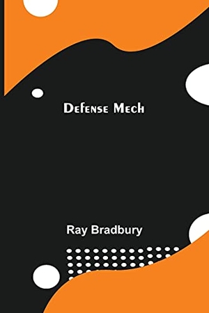 Bradbury, Ray. Defense Mech. Alpha Edition, 2021.