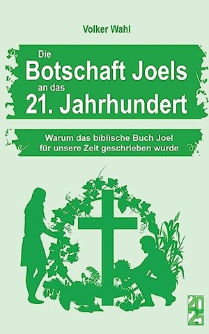 Wahl, Volker. Die Botschaft Joels an das 21. Jahrhundert - Warum das biblische Buch Joel für unsere Zeit geschrieben wurde. Books on Demand, 2023.