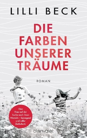 Beck, Lilli. Die Farben unserer Träume - Roman. Blanvalet Taschenbuchverl, 2025.