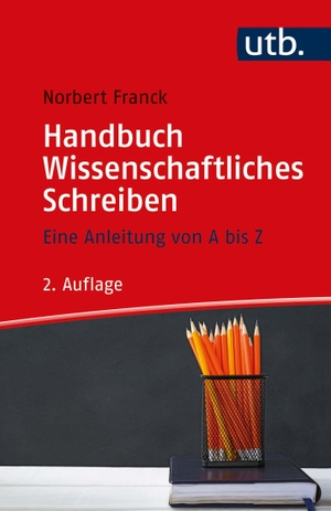 Franck, Norbert. Handbuch Wissenschaftliches Schreiben - Eine Anleitung von A bis Z. UTB GmbH, 2022.