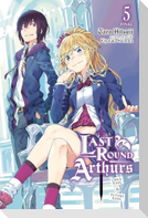Last Round Arthurs, Vol. 5 (light novel)