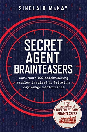 McKay, Sinclair. Secret Agent Brainteasers - More Than 100 Codebreaking Puzzles Inspired by Britain's Espionage Masterminds. Hodder & Stoughton, 2019.