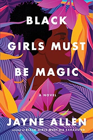 Allen, Jayne. Black Girls Must Be Magic. HarperCollins, 2022.