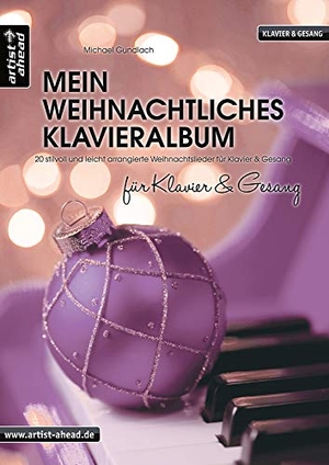 Gundlach, Michael. Mein weihnachtliches Klavieralbum für Klavier & Gesang - 20 stilvoll und leicht arrangierte Weihnachtslieder für Klavier & Gesang. Artist Ahead Musikverlag, 2019.