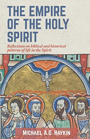 Haykin, Michael A G. The Empire of the Holy Spirit - Reflections on biblical and historical patterns of life in the Spirit. H&e Academic, 2020.