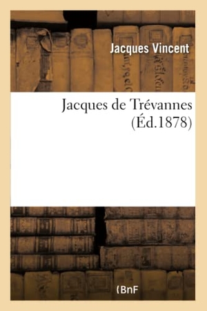 Vincent-J. Jacques de Trévannes. Hachette Livre, 2018.