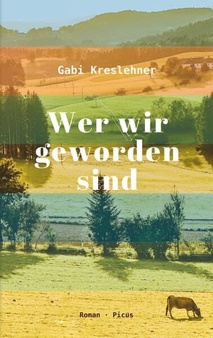 Kreslehner, Gabi. Wer wir geworden sind - Roman. Picus Verlag GmbH, 2025.