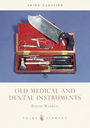 Warren, David. Old Medical and Dental Instruments. Bloomsbury Publishing plc, 2003.