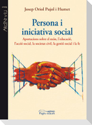 Persona i iniciativa social : Aportacions sobre el món, l'educació, l'acció social, la societat civil, la gestió social i la fe