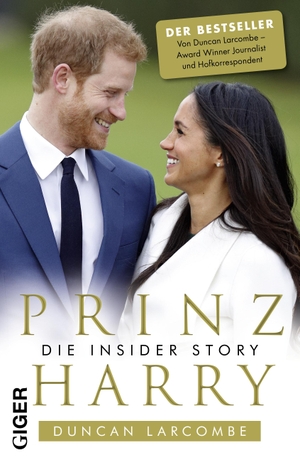 Larcombe, Duncan. Prinz Harry - Die Insider Story. Giger Verlag, 2018.