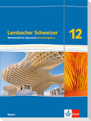 Lambacher Schweizer Mathematik 12 Schulbuch Klasse 12. Vertiefungskurs. Ausgabe Bayern