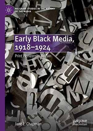 Chapman, Jane L.. Early Black Media, 1918¿1924 - Print Pioneers in Britain. Springer International Publishing, 2019.
