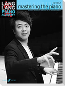 Lang Lang Piano Academy: mastering the piano level 2