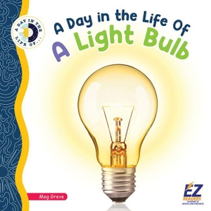 Greve, Meg. A Day in the Life of a Light Bulb. EZ Reader, 2026.