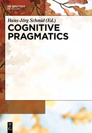 Schmid, Hans-Jörg (Hrsg.). Cognitive Pragmatics. De Gruyter Mouton, 2012.