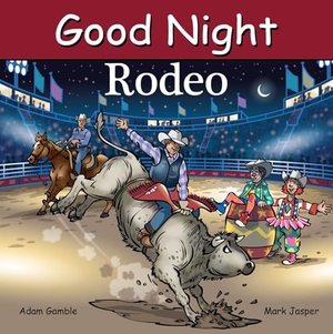 Gamble, Adam / Mark Jasper. Good Night Rodeo. Good Night Books, 2025.