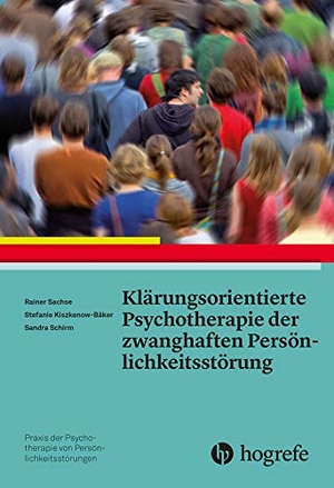 Sachse, Rainer / Kiszkenow-Bäker, Stefanie et al. Klärungsorientierte Psychotherapie der zwanghaften Persönlichkeitsstörung. Hogrefe Verlag GmbH + Co., 2015.