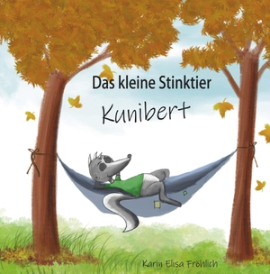 Fröhlich, Karin Elisa. Das kleine Stinktier Kunibert. Buchschmiede, 2023.