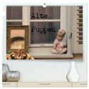 Alte Puppen (hochwertiger Premium Wandkalender 2025 DIN A2 quer), Kunstdruck in Hochglanz