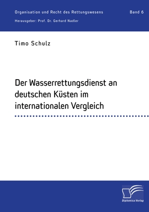 Schulz, Timo / Gerhard Nadler. Der Wasserrettungsdienst an deutschen Küsten im internationalen Vergleich. Diplomica Verlag, 2020.