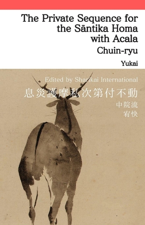 &. The Private Sequence for the Santika Homa with Acala (Chuin-ryu) - Sokusai no Goma no Watakushi no Shidai Tsuketari Fudo: Shingon Esoteric Practice. Amazon Digital Services LLC - Kdp, 2026.