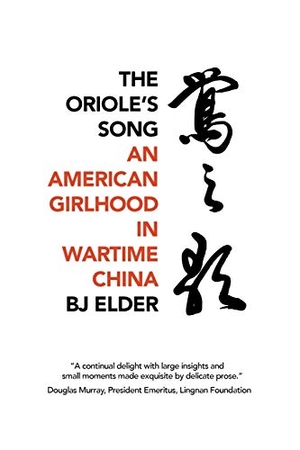 Elder, Bj. The Oriole's Song - An American Girlhood in Wartime China. Eastbridge Books, 2003.