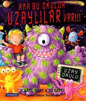 Hart, Caryl / Ed Eaves. Ama Bu Okulda Uzaylilar Var. Pearson Yayincilik, 2015.