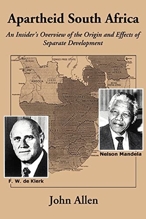 Allen, John. Apartheid South Africa - An Insider's Overview of the Origin and Effects of Separate Development. iUniverse, 2005.