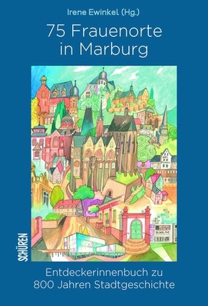 Ewinkel, Irene (Hrsg.). 75 Frauenorte in Marburg - Entdeckerinnenbuch zu 800 Jahren Stadtgeschichte. Schüren Verlag, 2022.
