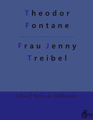 Fontane, Theodor. Frau Jenny Treibel - Gebundene Ausgabe. Gröls Verlag, 2019.