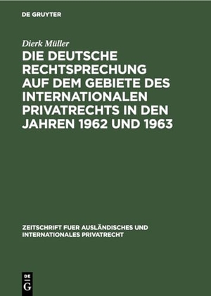 Müller, Dierk. Die deutsche Rechtsprechung auf dem Gebiete des internationalen Privatrechts in den Jahren 1962 und 1963. De Gruyter, 1969.