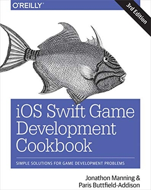 Manning, Jon / Paris Buttfield-Addison. IOS Swift Game Development Cookbook - Simple Solutions for Game Development Problems. O'Reilly Media, 2018.