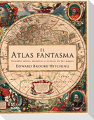 El atlas fantasma : grandes mitos, mentiras y errores de los mapas