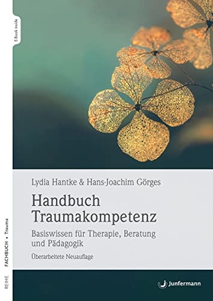 Hantke, Lydia / Hans-Joachim Görges. Handbuch Traumakompetenz - Basiswissen für Therapie, Beratung und Pädagogik. Junfermann Verlag, 2023.