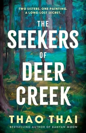 Thai, Thao. The Seekers of Deer Creek. Quercus Publishing Plc, 2026.