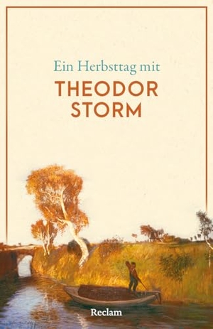 Storm, Theodor. Ein Herbsttag mit Theodor Storm - Eine Sammlung der schönsten Gedichte, Geschichten, Zitate und Briefauszüge zum Herbst - Die perfekte Lektüre für gemütliche Stunden. Reclam Philipp Jun., 2026.
