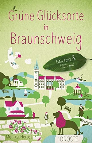 Herbst, Monika. Grüne Glücksorte in Braunschweig - Geh raus & blüh auf. Droste Verlag, 2023.