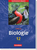 Fokus Biologie 12. Jahrgangsstufe. Schülerbuch. Oberstufe Gymnasium Bayern