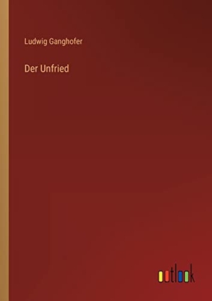 Ganghofer, Ludwig. Der Unfried. Outlook Verlag, 2023.