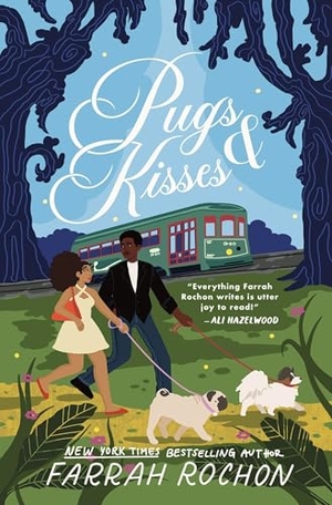 Rochon, Farrah. Pugs and Kisses. Grand Central Publishing, 2025.
