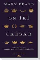 On Iki Caesar - Antik Dünyadan Modern Dünyaya Iktidar Imgeleri