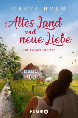 Holm, Greta. Altes Land und neue Liebe - Ein Tierarzt-Roman. Knaur Taschenbuch, 2021.