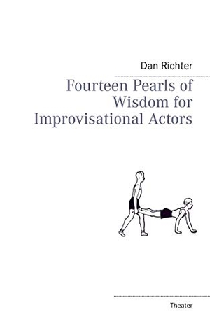 Richter, Dan. Fourteen Pearls of Wisdom for Improvisational Actors. Books on Demand, 2013.