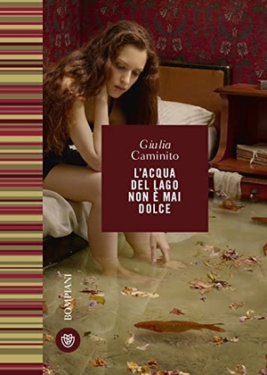 Caminito, Giulia. L' acqua del lago non è mai dolce. Bompiani, 2023.