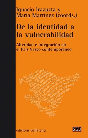 Martínez, María. De la identidad a la vulnerabilidad : alteridad e integración en el País Vasco contemporáneo. Edicions Bellaterra, 2014.