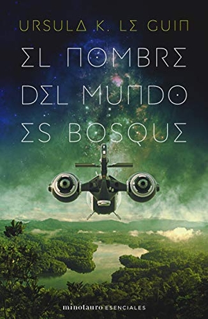 Le Guin, Ursula K.. El nombre del mundo es bosque. Minotauro, 2021.