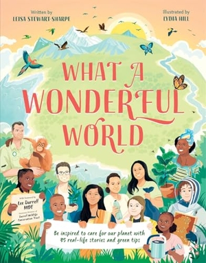 Stewart-Sharpe, Leisa. What a Wonderful World - Be inspired to care for our planet with 35 real-life stories and eco tips. Bonnier Books UK Limited, 2025.